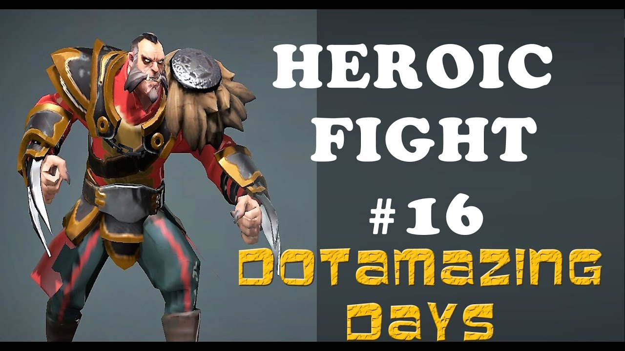 Dota 2 Heroic Fight 16