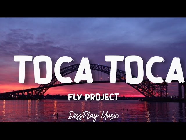 Fly Project - Toca Toca (lyrics) class=