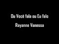 Ou você fala ou eu falo - Rayanne Vanessa (playback com letra)