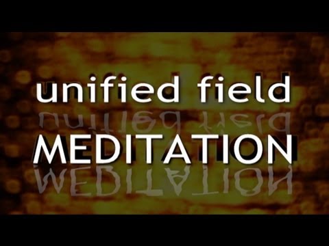 Unified Field Meditation