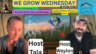 We Grow Wednesday 8/19/26, Hip Mobility Test, Gadgets. Ultra Processed Food creation & More