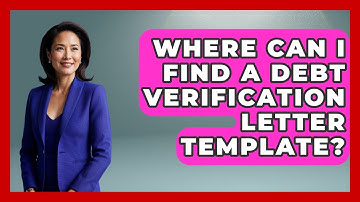 Where Can I Find A Debt Verification Letter Template? - Consumer Laws For You