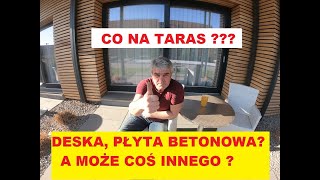 Z czego zrobić taras ? drewno, płyty tarasowe a może coś innego...