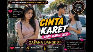 CINTA KARET  | Cover Dangdut Nostalgia Penuh Cerita | ZAFANA DANGDUT | Gadis Manja Group