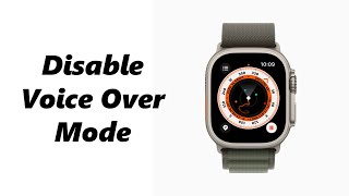 How To Disable VoiceOver Mode On Apple Watch 8 / Ultra / 7 / 6 / 5