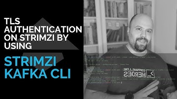 TLS Authentication on Strimzi using Strimzi Kafka CLI