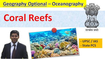Coral reefs - Geography Optional - UPSC &  State PSC - by Subhodeep Das