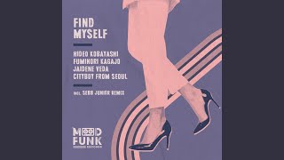 Find Myself - Hideo Kobayashi, Fuminori Kagajo, Jaidene Veda, and Cityboy from Seoul