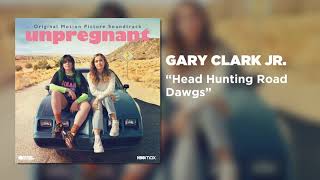 Gary Clark Jr. - Head Hunting Road Dawgs