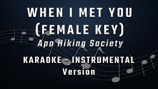 WHEN I MET YOU - FEMALE KEY - FULL BAND KARAOKE - INSTRUMENTAL - APO HIKING SOCIETY