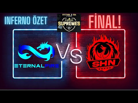 ETERNAL FIRE vs ŞAHANGİLLER ESPOR FİNAL! BTCTURK x ESA SUPREMES SPRING 2022 3. MAP ÖZET