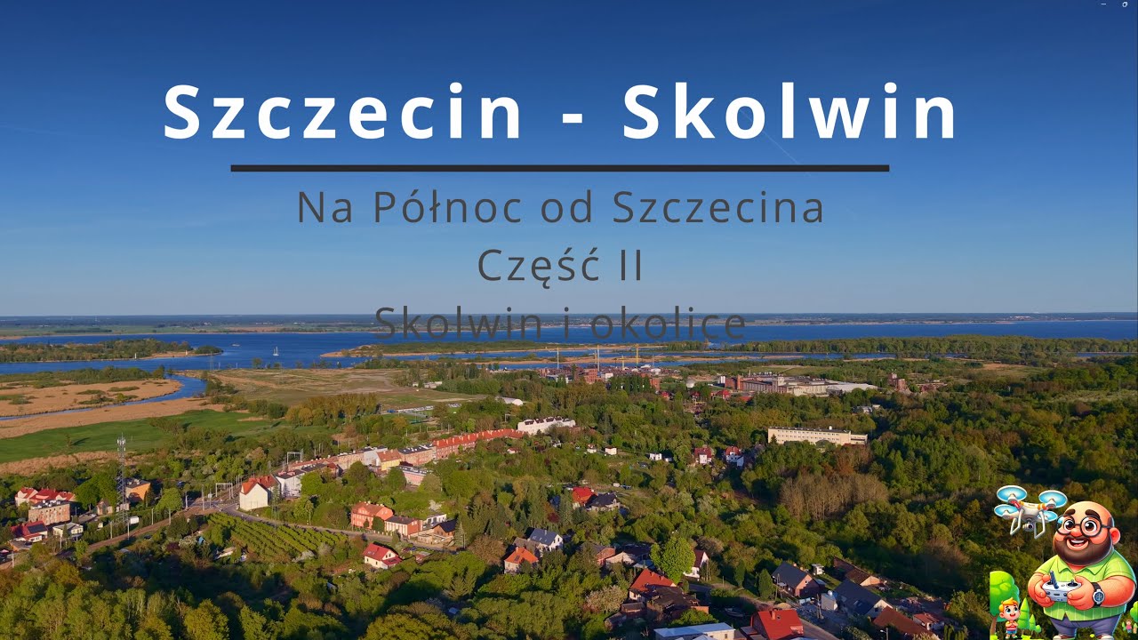 Szczecin Skolwin   Na Północ od Szczecina cz.  2