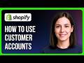 How to Enable and Use Customer Accounts in Shopify