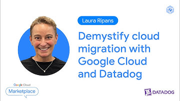 Demystify cloud migration with Google Cloud and Datadog