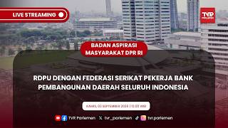 Download lagu BAM DPR RI - RDPU DENGAN FEDERASI SERIKAT PEKERJA BANK PEMBANGUNAN DAERAH SELURUH INDONESIA