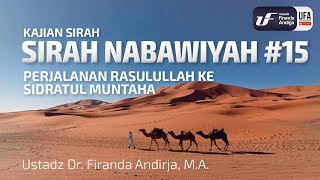 Sirah Nabawiyah #15 - Perjalanan Rasulullah Ke Sidratul Muntaha - Ust Dr. Firanda Andirja, M.A.