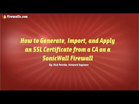 SonicWall Essentials: Generating, Importing, & Applying an SSL Certificate on a SonicWall Firewall