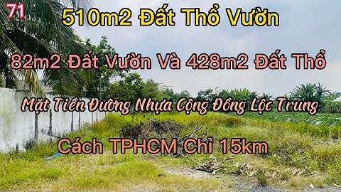 Đất Cần Giuộc Long An Bán 510m2 Đất Thổ Vườn Mặt Tiền Đường Nhựa Cộng Đồng Lộc Trung