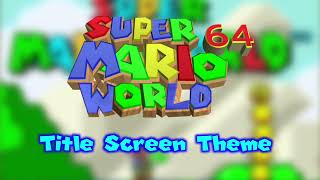 Sm64 World - Title Screen Theme + NEW LOGO!
