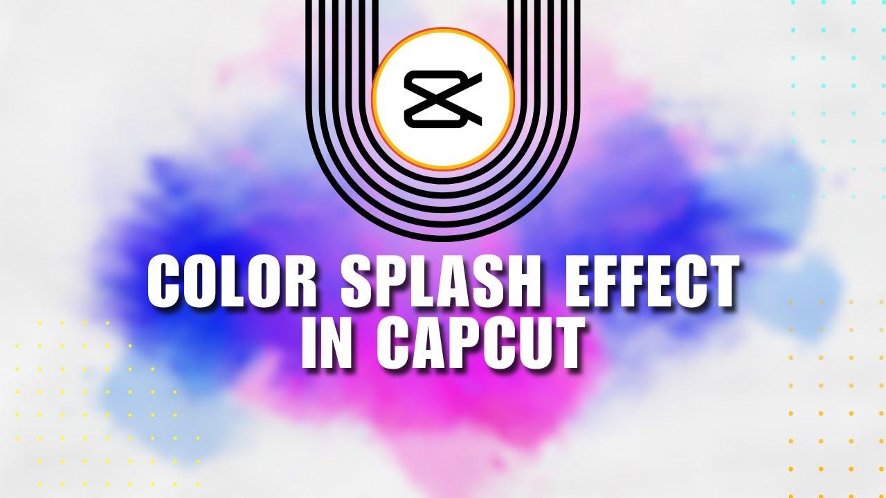 BASICS: How to Create a Color Splash Effect in CapCut - CapCut Tutorial ...