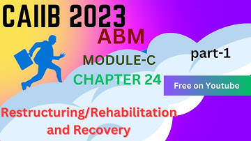 CAIIB Module C Chapter  24| Restructuring Rehabilitation and Recovery | Part  1 |