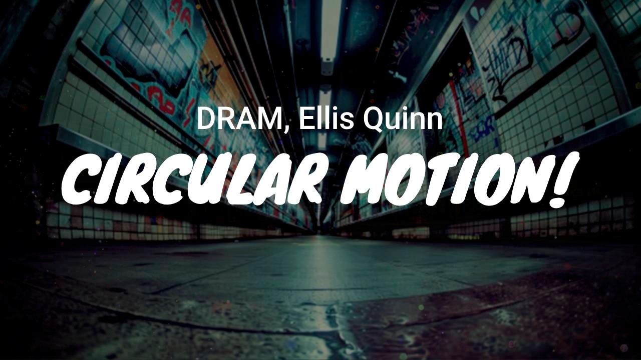 YouTube에서 DRAM, Ellis Quinn - Circular Motion! / LYRICS 보기 YouTube에서 DRAM, Ellis Quinn - Circular Motion! / LYRICS 보기