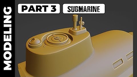 BLENDER: SUBMARINE (PART 3)