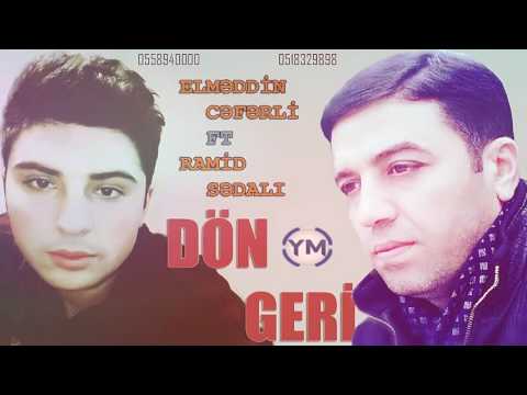 Elmeddin Ceferli ft Ramid Sedali - Don Geri 2017