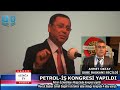 PETROL İŞ KONGRESİ YAPILDI