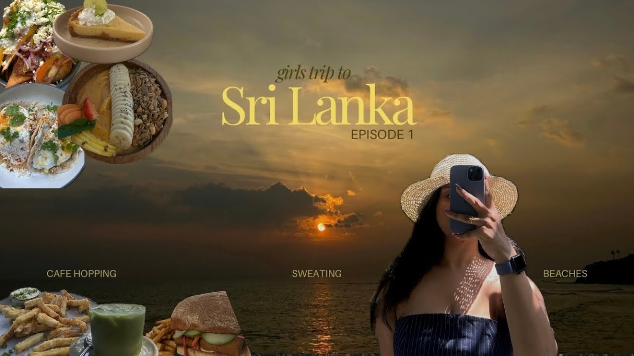 vlog 11 : girls trip to Sri Lanka - lot of food, sweating, beaches