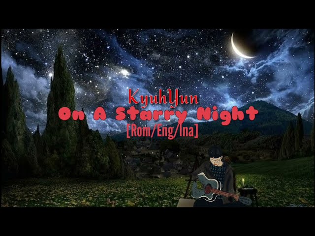 KyuhYun On A Starry Night | Lirik dan terjemahan [Rom/Eng/Ina] class=