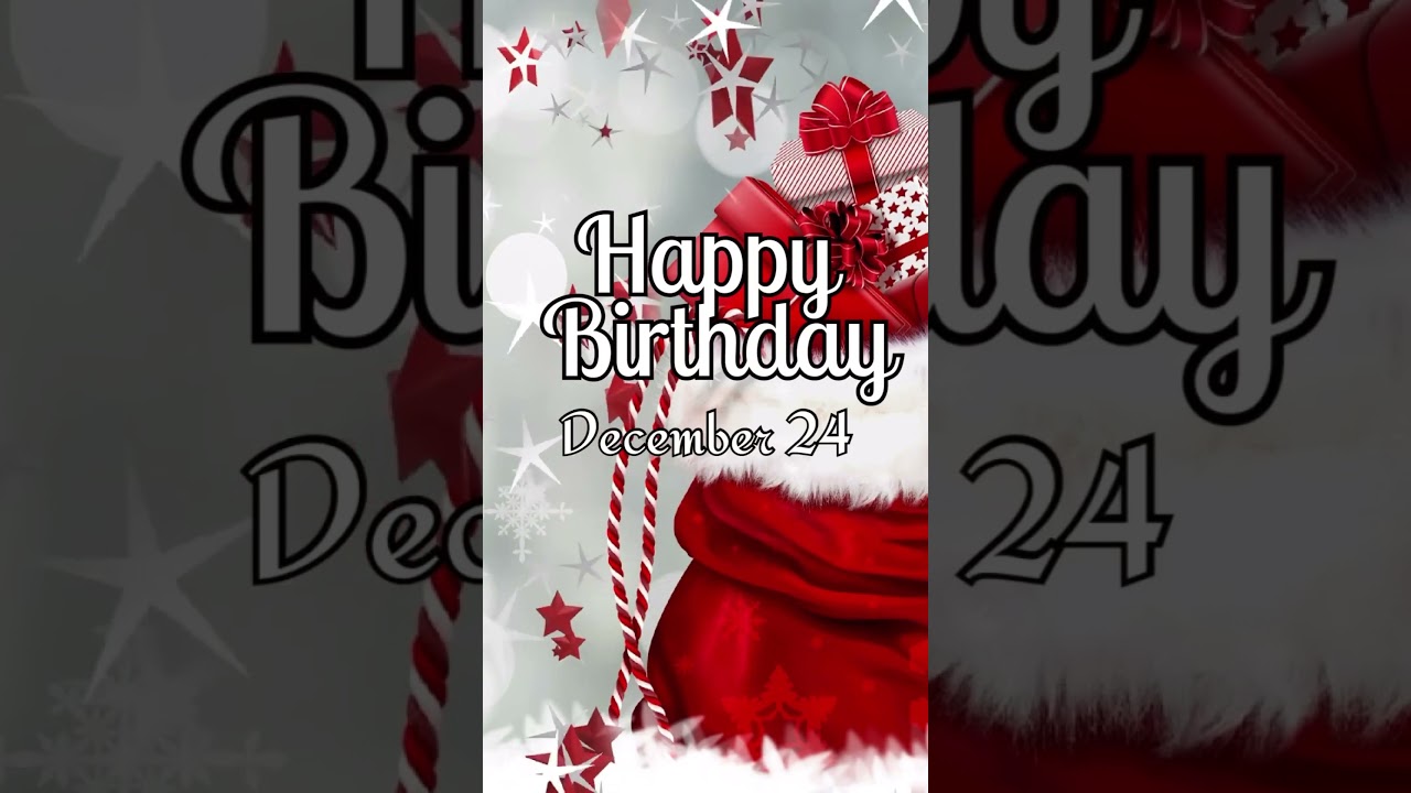 Happy Birthday! December 24 