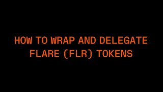 How to wrap and delegate Flare (FLR) tokens