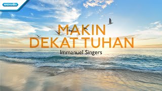 Makin Dekat Tuhan - Immanuel Singers (with lyric)