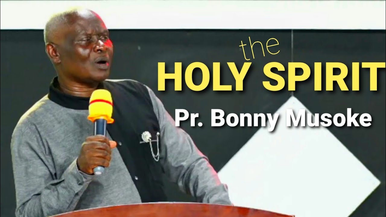 THE HOLY SPIRIT - PR. BONNY MUSOKE