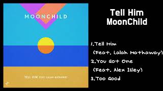 MoonChild - Tell Him