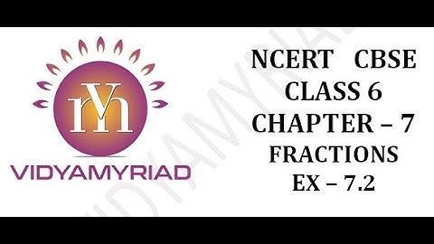 Class 6 II Chapter 7 II Fractions II Exercise 7.2 II Ncert Solutions II Vidya Myriad II CBSE II