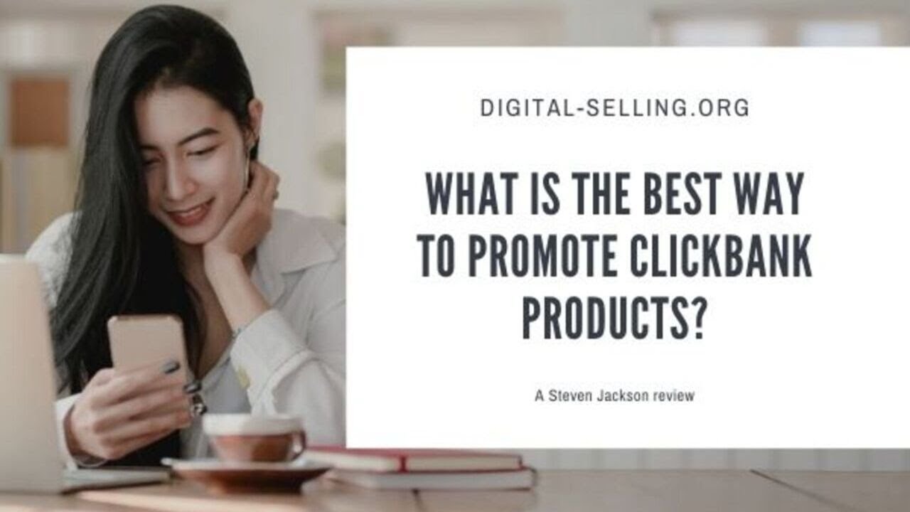 What is the best way to promote Clickbank products? YouTube