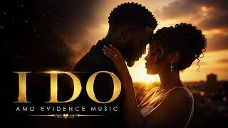 I DO _ Amo Evidence Music (Official Audio)