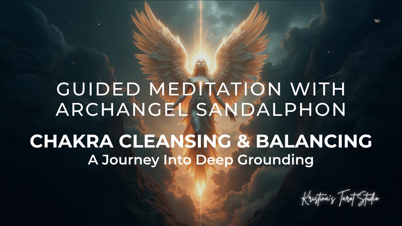 Guided Meditation with Archangel Sandalphon | Chakra Cleansing & Balancing + Earth Star Chakra