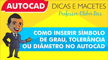 Como fazer o símbolo de grau no AutoCAD?