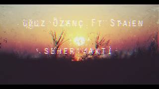 Oğuz Özenç Feat.staien - Seher Vakti