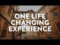 One lifechanging experience