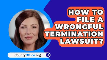 How To File A Wrongful Termination Lawsuit? - CountyOffice.org