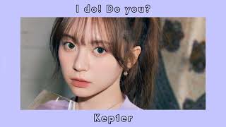 Kep1er - I do! Do you? (sped up)