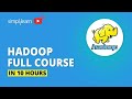 Hadoop Tutorial For Beginners | Hadoop Full Course In 10 Hours | Big Data Tutorial | Simplilearn