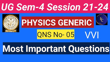 Bbmku Sem-4 Physics generic Most important question number-05 for session 21-24