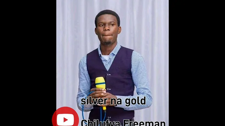 Silver na Gold  - Freeman Chilufya