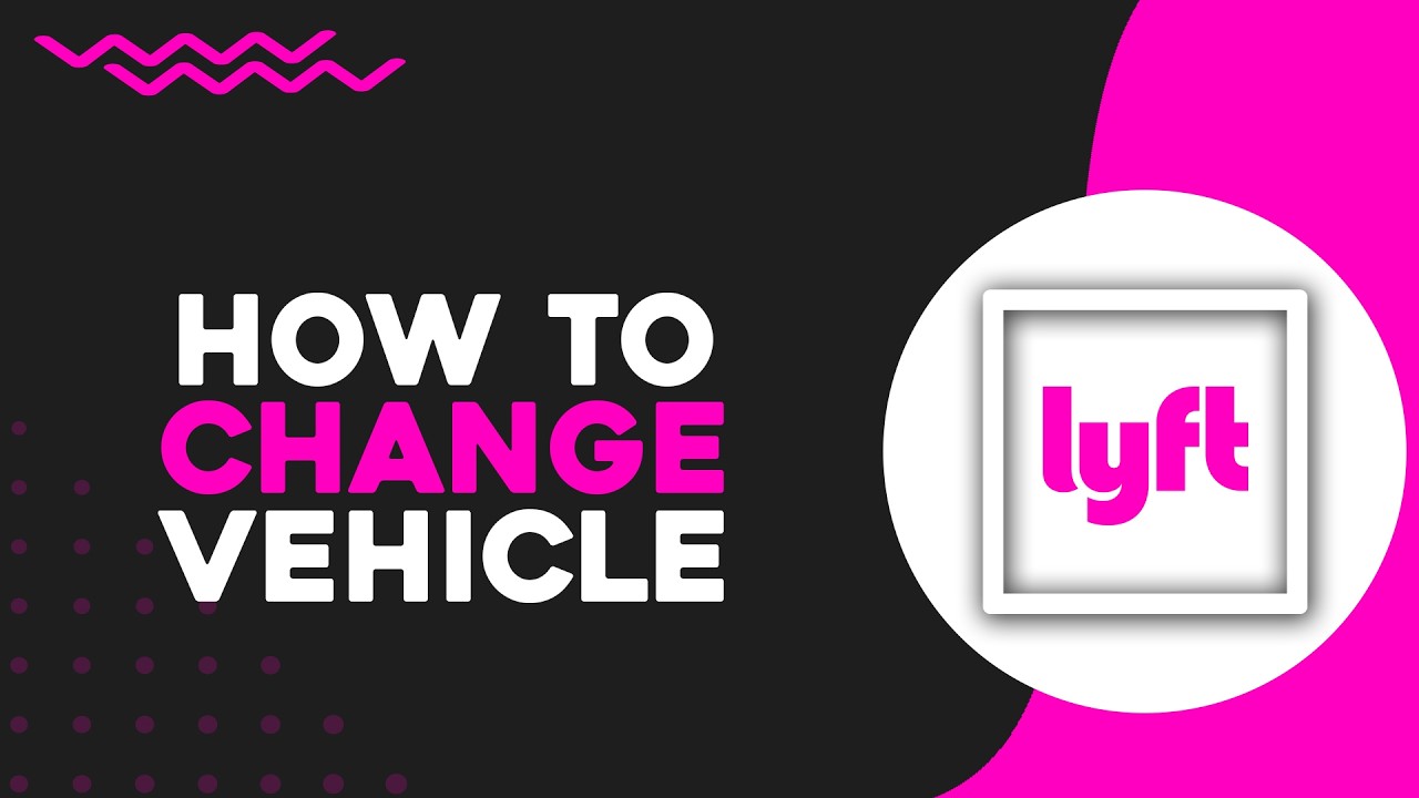 How To Change Vehicle on Lyft Driver App (Quick Tutorial) - YouTube