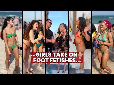 Girls Take On Foot Fetishes (Spring Break Miami/Ft. Lauderdale Edition)